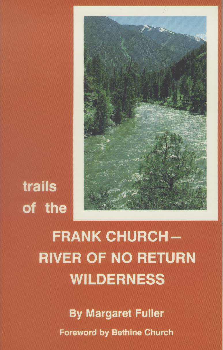TRAILS OF THE FRANK CHURCH--RIVER OF NO RETURN WILDERNESS.